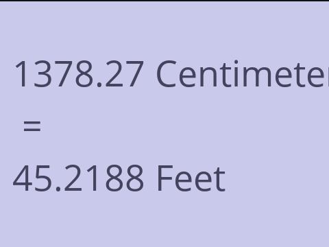 1378.27 CM TO FEET