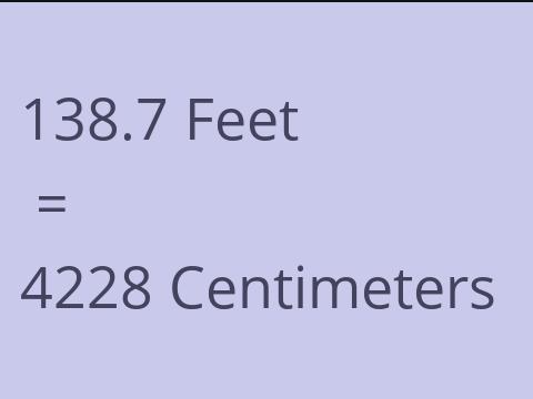 138.7 FEET TO CM