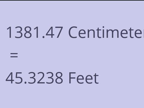 1381.47 CM TO FEET