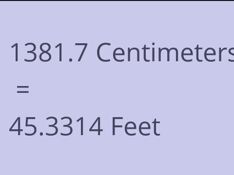 1381.7 CM TO FEET