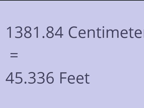 1381.84 CM TO FEET