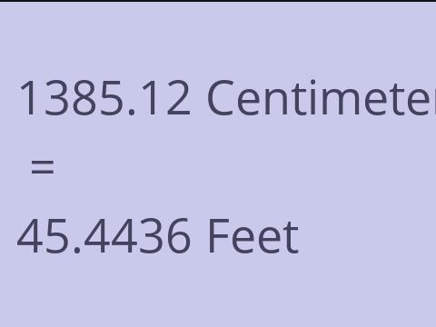 1385.12 CM TO FEET