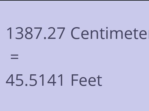 1387.27 CM TO FEET