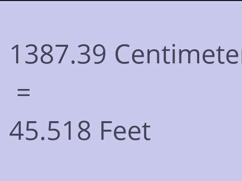 1387.39 CM TO FEET