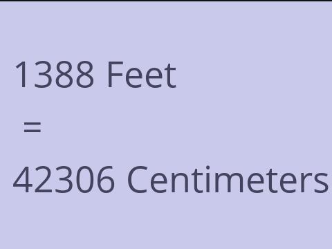 1388 FEET TO CM