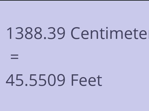 1388.39 CM TO FEET