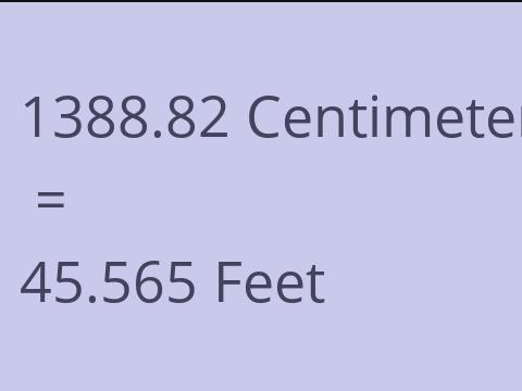 1388.82 CM TO FEET