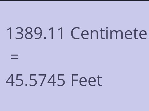 1389.11 CM TO FEET