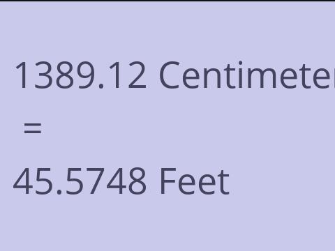 1389.12 CM TO FEET