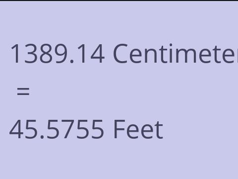 1389.14 CM TO FEET