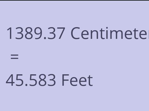 1389.37 CM TO FEET