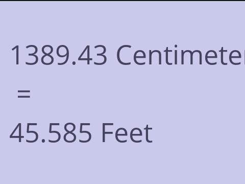 1389.43 CM TO FEET