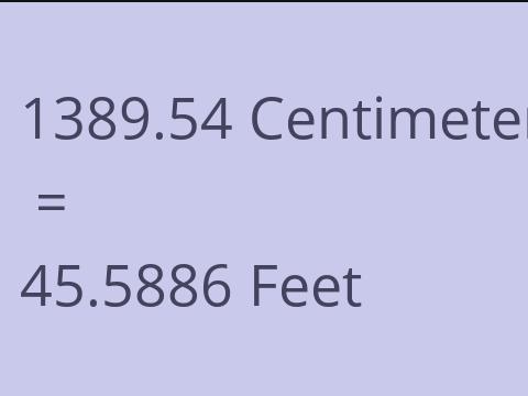 1389.54 CM TO FEET