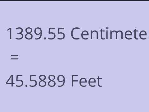 1389.55 CM TO FEET