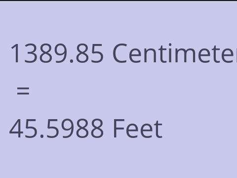 1389.85 CM TO FEET