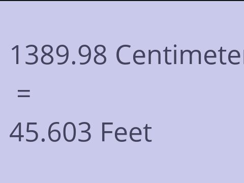 1389.98 CM TO FEET