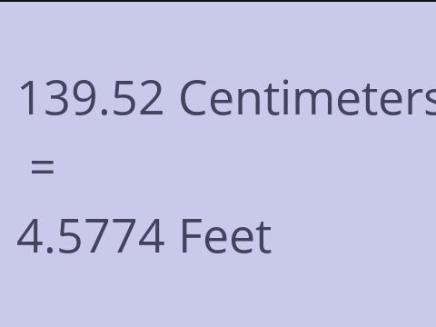 139.52 CM TO FEET