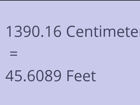 1390.16 CM TO FEET