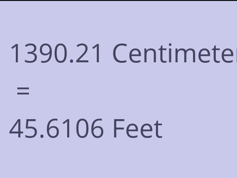 1390.21 CM TO FEET