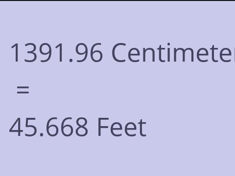 1391.96 CM TO FEET