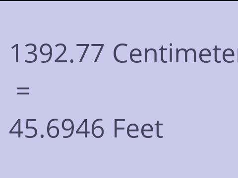 1392.77 CM TO FEET