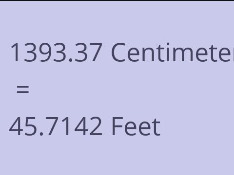 1393.37 CM TO FEET