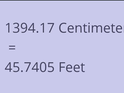 1394.17 CM TO FEET