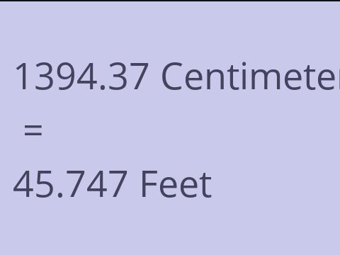 1394.37 CM TO FEET