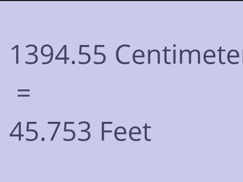 1394.55 CM TO FEET