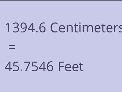 1394.6 CM TO FEET