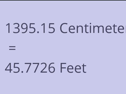 1395.15 CM TO FEET