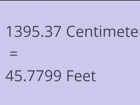 1395.37 CM TO FEET