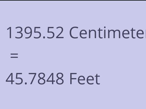 1395.52 CM TO FEET