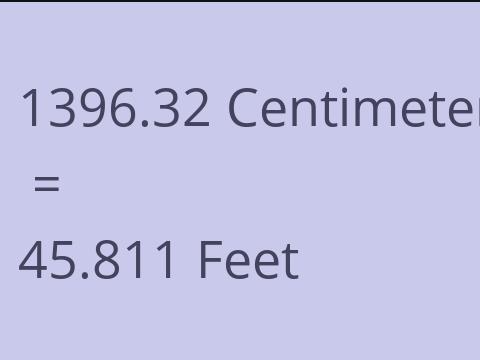 1396.32 CM TO FEET