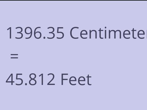 1396.35 CM TO FEET