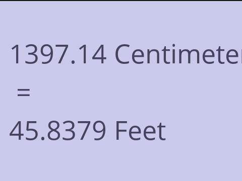 1397.14 CM TO FEET