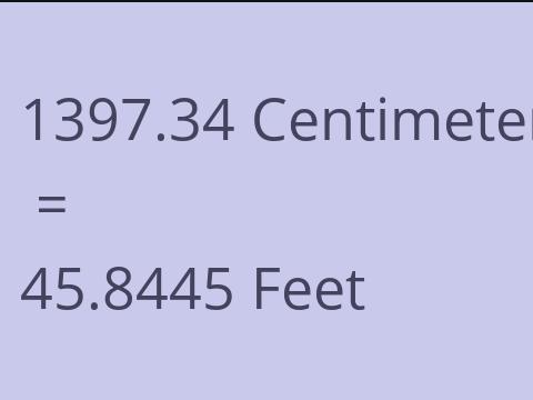 1397.34 CM TO FEET