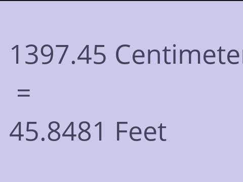 1397.45 CM TO FEET