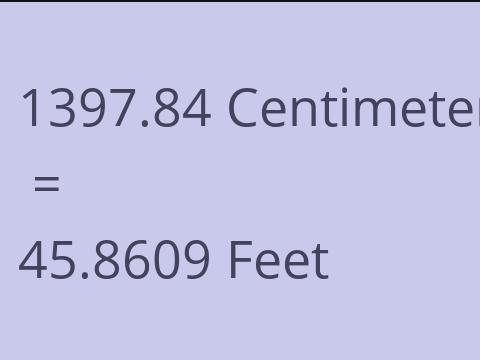 1397.84 CM TO FEET