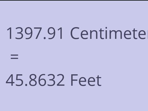 1397.91 CM TO FEET