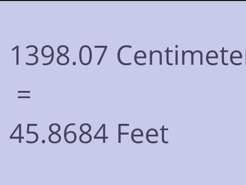 1398.07 CM TO FEET