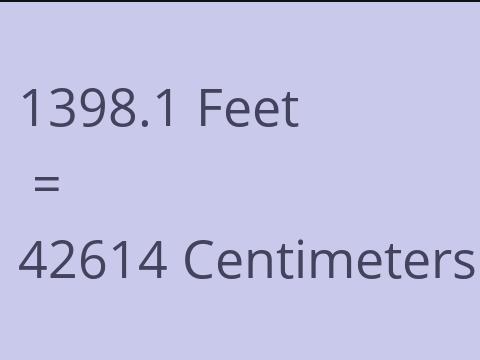 1398.1 FEET TO CM