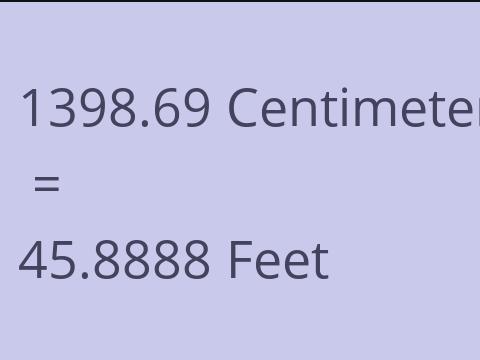 1398.69 CM TO FEET