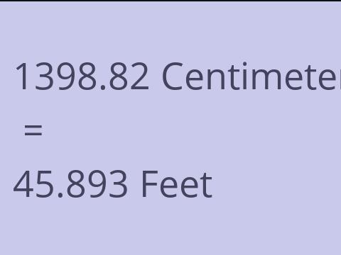 1398.82 CM TO FEET