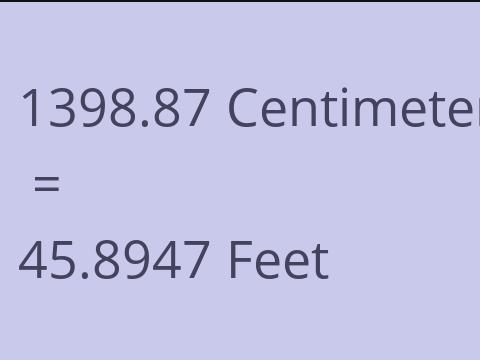 1398.87 CM TO FEET