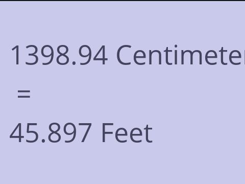 1398.94 CM TO FEET