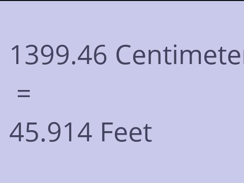 1399.46 CM TO FEET