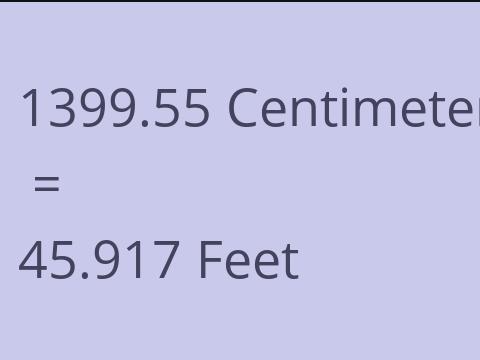 1399.55 CM TO FEET