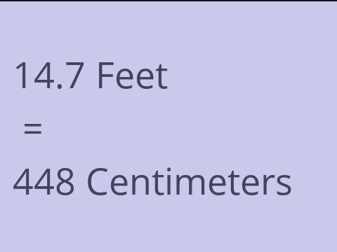 14.7 FEET TO CM