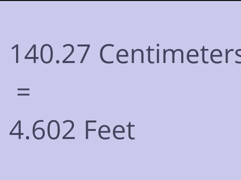 140.27 CM TO FEET